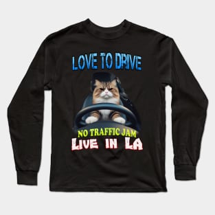 Love to drive Live in La Long Sleeve T-Shirt